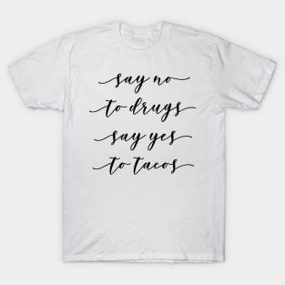 Say no to Drugs Say Yes to Tacos T-Shirt